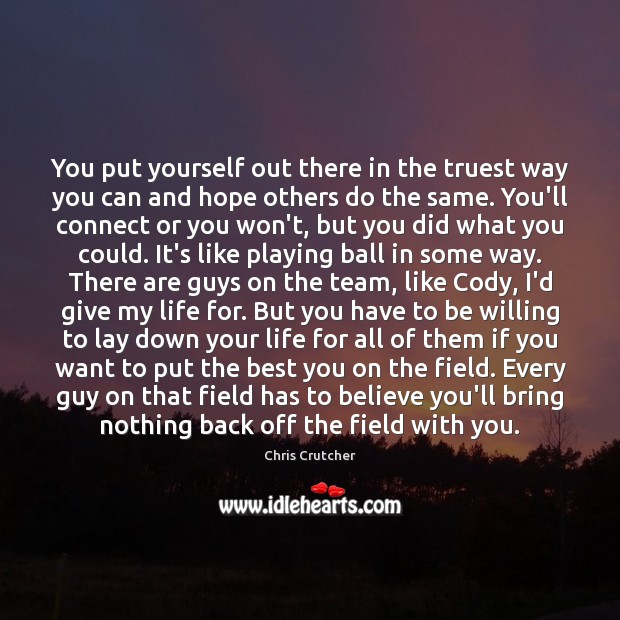 You put yourself out there in the truest way you can and Team Quotes Image