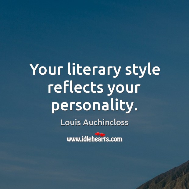 Your literary style reflects your personality. Image