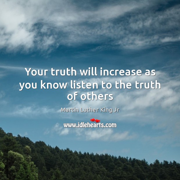 Your truth will increase as you know listen to the truth of others Image