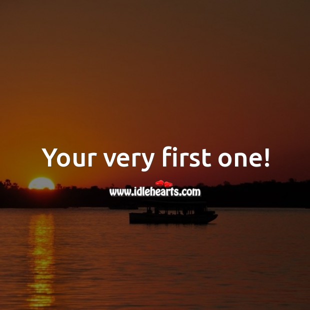 Your very first one! Happy Birthday Messages Image