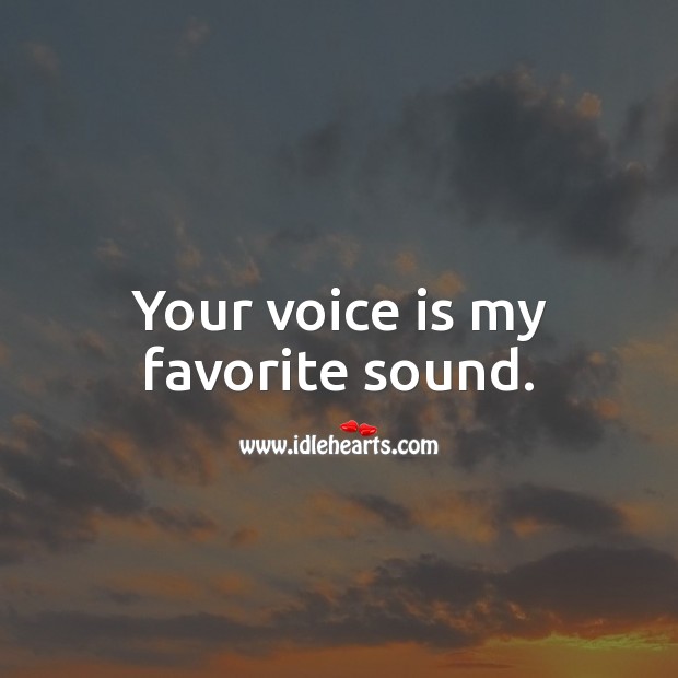 Your Voice Is My Favorite Sound Idlehearts
