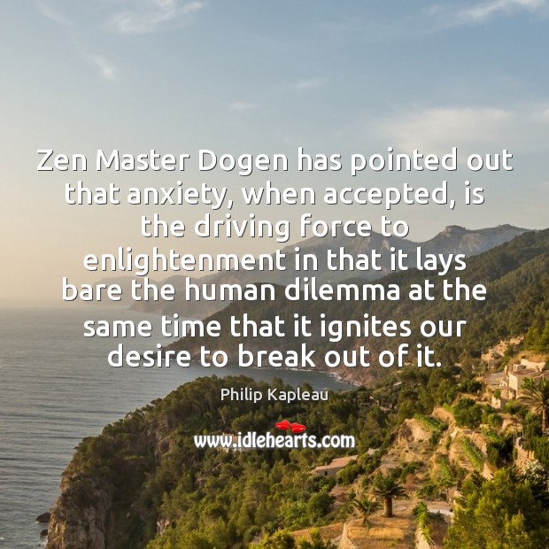 Zen Master Dogen has pointed out that anxiety, when accepted, is the Driving Quotes Image